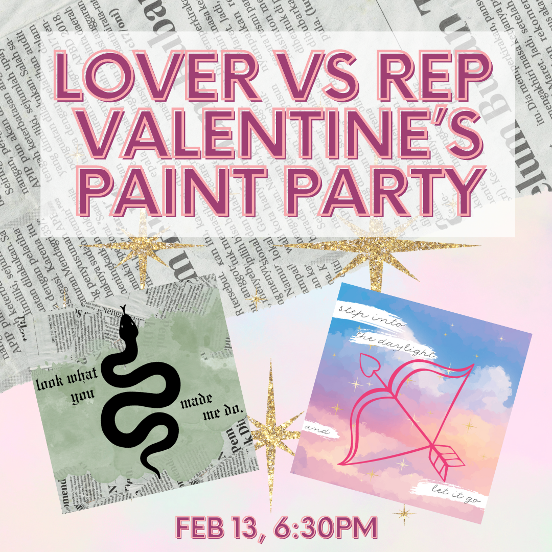 Feb 13: Lover vs Rep - T Swift inspired Valentine's Paint Party