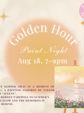 “GOLDEN HOUR” PAINT NIGHT AUGUST 18, ON THIRD THOUGHT