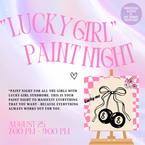 “LUCKY GIRL” PAINT NIGHT AUGUST 25, ON THIRD THOUGHT